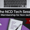 the NCD Tech Sessions12 Months Tech help Membership