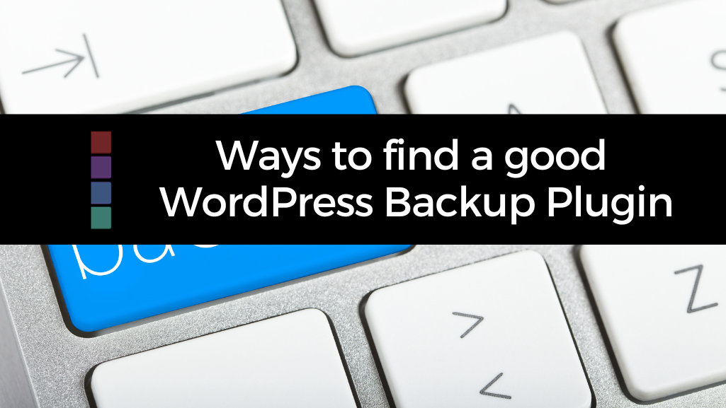 Ways to find a good WordPress Backup Plugin
