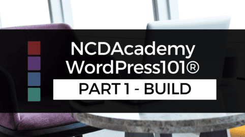 NCDAcademy WordPress101® - Build