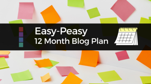Easy Peasy 12 Month Blog Plan