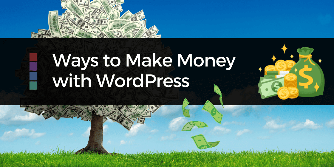 Ways to make money with WordPress | WordPress for Beginners